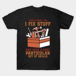 That's What I Do I Fix Stuff for Tradesmen and Tradeswomen T-Shirt